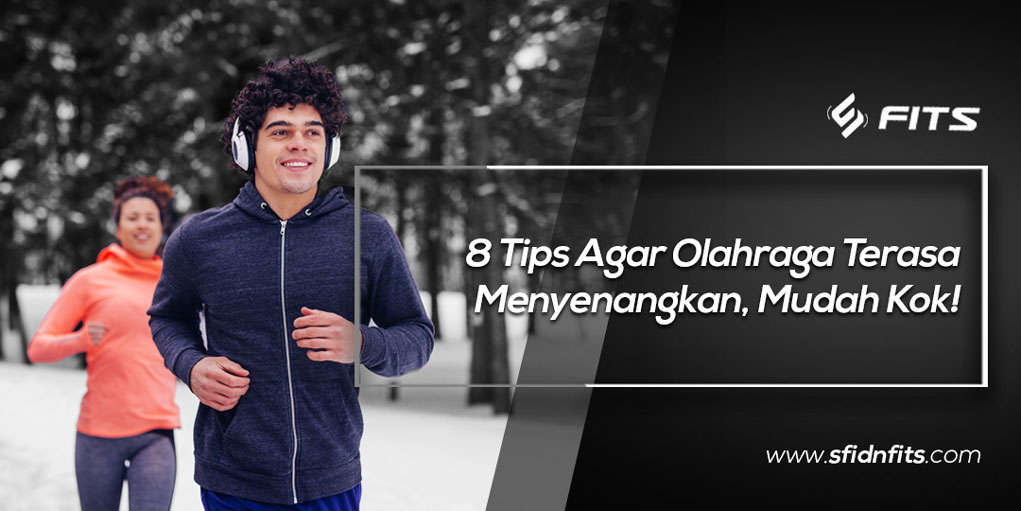 Sfidn Fits Blog Tips Agar Olahraga Terasa Menyenangkan Mudah Kok