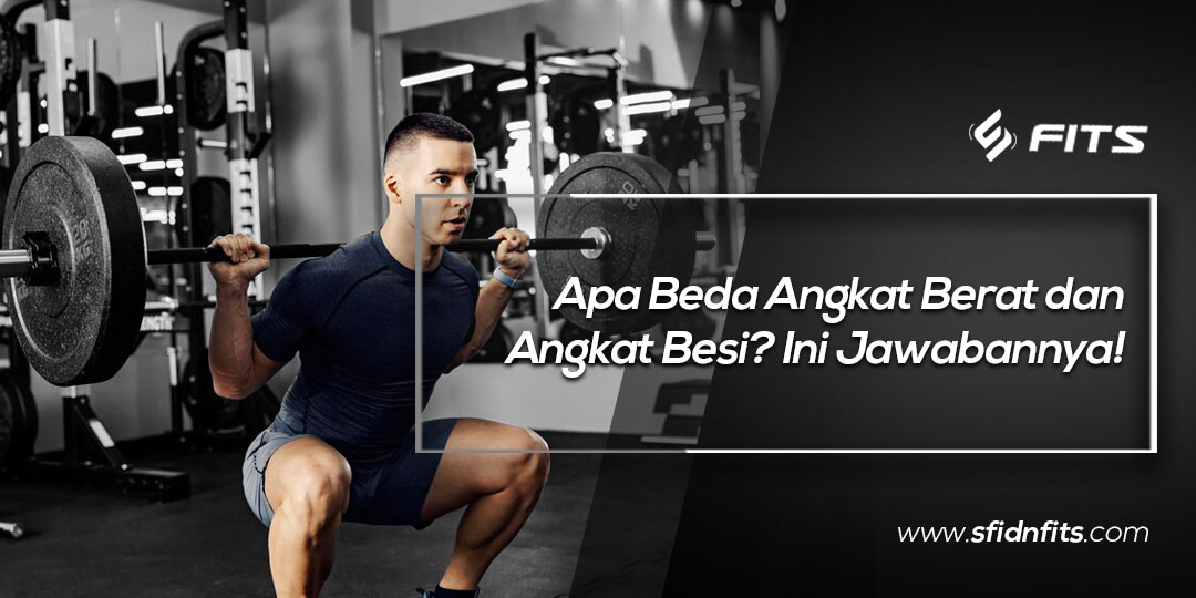 SFIDN FITS | Blog | Apa Beda Angkat Berat Dan Angkat Besi? Ini Jawabannya!