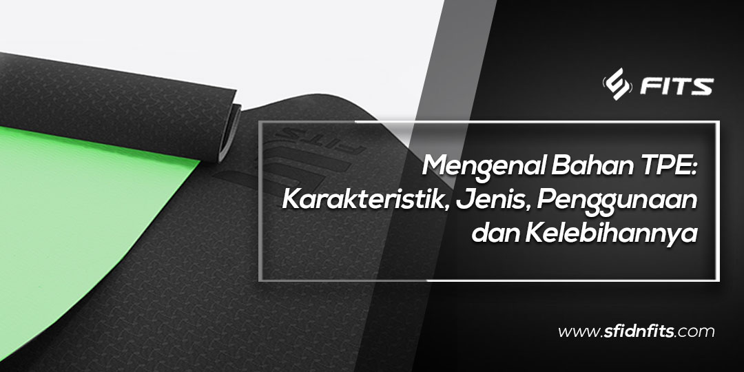 SFIDN FITS | Blog | Mengenal Bahan TPE: Karakteristik, Jenis ...