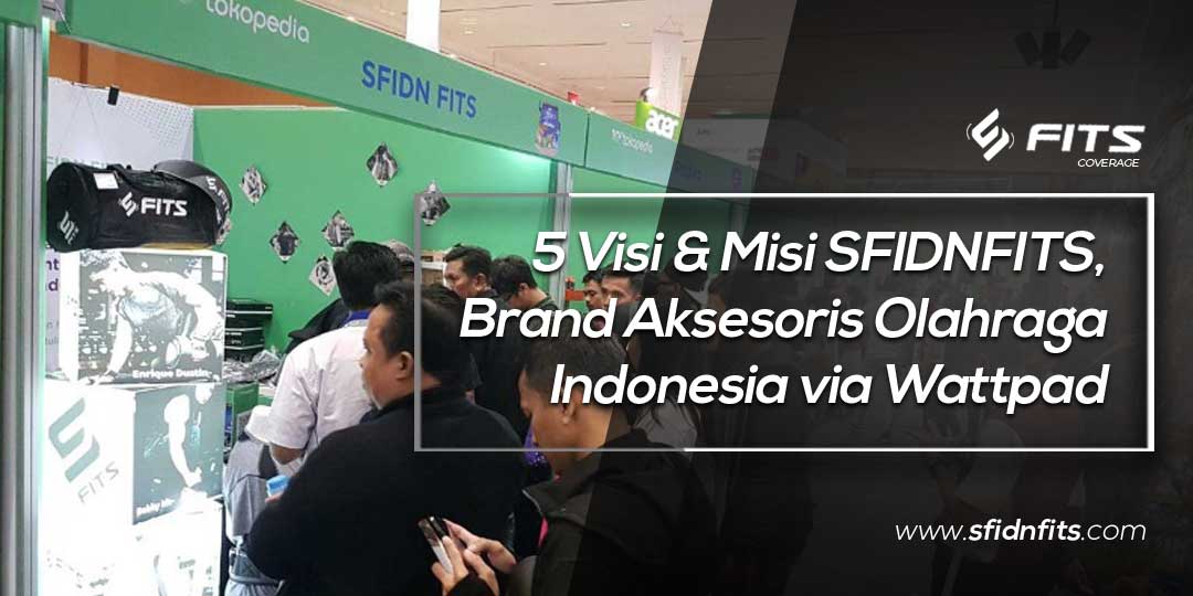 SFIDN FITS | Blog | 5 Visi & Misi SFIDNFITS, Brand