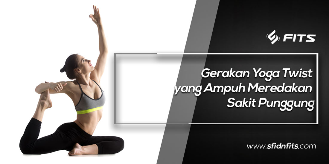 Sfidn Fits Blog Gerakan Yoga Twist Yang Ampuh Meredakan Sakit Punggung