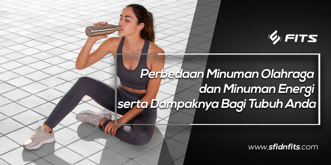 Sfidn Fits Blog Perbedaan Minuman Olahraga Dan Minuman Energi Serta Dampaknya Bagi Tubuh Anda